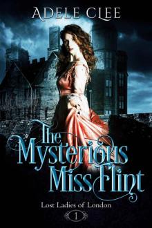 The Mysterious Miss Flint (Lost Ladies of London Book 1) Read online