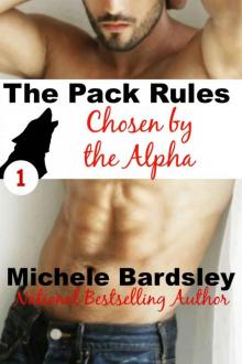 The Pack Rules 1: Chosen by the Alpha (Hot Werewolf Shifter Romance Serial) Read online