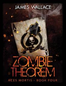 Zombie Theorem (Book 4): Aces Mortis Read online