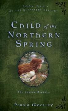 Child of the Northern Spring (Guinevere Trilogy) Read online