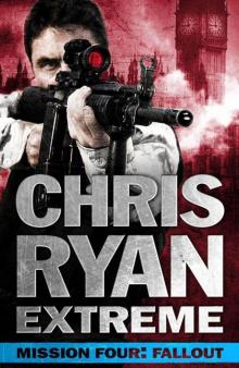 Chris Ryan Extreme: Hard Target: Mission Four: Fallout Read online