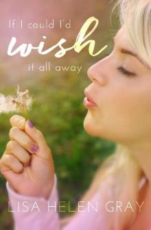 If I Could I'd Wish It All Away (I Wish Book 1) Read online