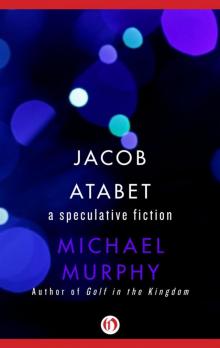 Jacob Atabet: A Speculative Fiction Read online