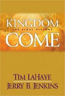 Left Behind Book 13: Kingdom Come The Final Victory Read online
