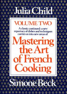 Mastering the Art of French Cooking, Volume 2 Read online