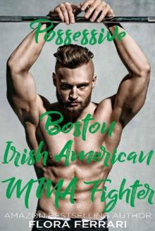 Possessive Boston Irish American MMA Fighter: An Older Man Younger Woman Romance (A Man Who Knows What He Wants Book 77) Read online