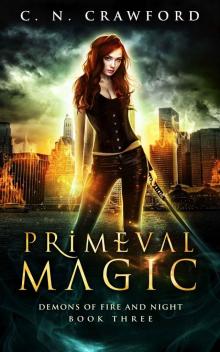 Primeval Magic (Demons of Fire and Night Book 3) Read online