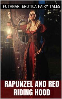 Rapunzel and Red Riding Hood (Futanari Erotica Fairy Tales) Read online