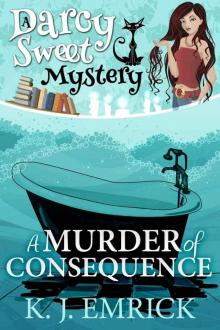 A Murder of Consequence (A Darcy Sweet Cozy Mystery Book 15) Read online