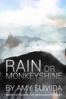 Amy Sumida - Rain or Monkeyshine (Book 15 in The Godhunter Series) Read online