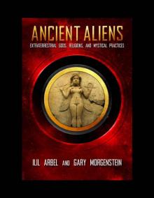 Ancient Aliens: Marradians and Anunnaki: Volume Two: Extraterrestrial Gods, Religions, and Mystical Practices Read online
