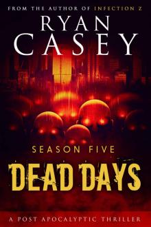 Dead Days Zombie Apocalypse Series (Season 5) Read online