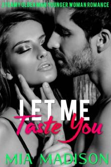 Let Me Taste You: Steamy Older Man Younger Woman Romance (Let Me Love You Book 2) Read online