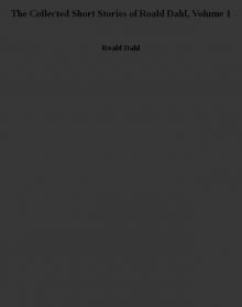 The Collected Short Stories of Roald Dahl, Volume 1 Read online