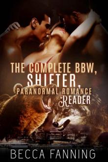 The Complete BBW, Shifter, Paranormal Romance Reader Read online