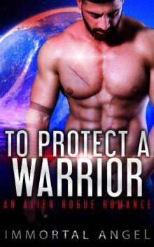 To Protect a Warrior: An Alien Rogue Romance (Starflight Academy Book 3) Read online
