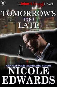 Tomorrow's Too Late (Sniper 1 Security, 3) Read online