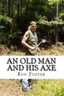 An Old Man And His Axe: A Prepper fiction book of survival in an EMP grid down post apocalyptic world (Old Preppers Die Hard 1) Read online