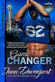Game Changer: Seattle Steelheads Football (Game On in Seattle Book 7) Read online