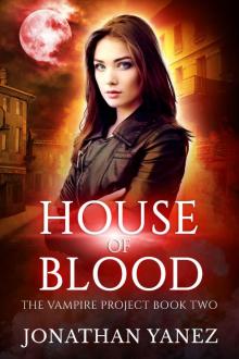 House of Blood: (A Paranormal Urban Fantasy) (The Vampire Project Book 2) Read online