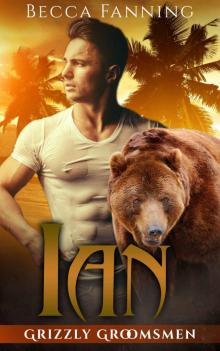 Ian (BBW Bear Shifter Wedding Romance) (Grizzly Groomsmen Book 4) Read online