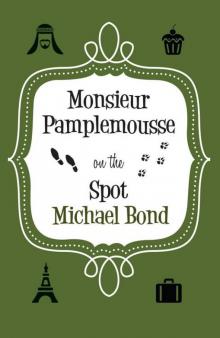 Monsieur Pamplemousse on the Spot Read online