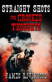 Straight Shots for Crooked Thoughts Read online