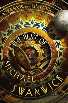 The Best of Michael Swanwick Read online