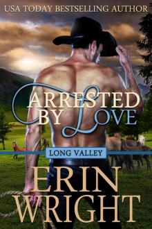 Arrested by Love: A Long Valley Romance Novel - Book 3 Read online