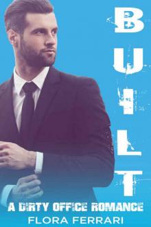 Built: A Dirty Office Romance (A Man Who Knows What He Wants #3) Read online