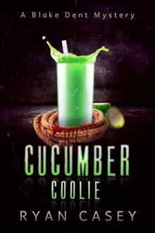 Cucumber Coolie (Blake Dent Mysteries Book 2) Read online