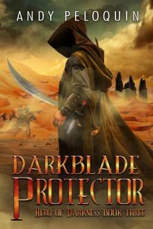 Darkblade Protector: An Epic Fantasy Adventure (Hero of Darkness Book 3) Read online