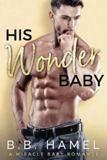 His Wonder Baby: A Miracle Baby Romance Read online