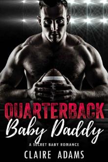 Quarterback Baby Daddy (A Secret Baby Sports Romance) Read online