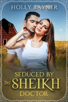 Seduced By The Sheikh Doctor - A Small Town Doctor Romance (Small Town Sheikhs Book 2) Read online