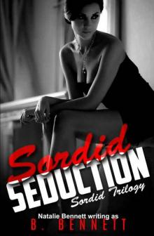Sordid Seduction (Sordid Trilogy #1) Read online