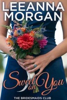 Sweet on You (The Bridesmaids Club Book 4) Read online