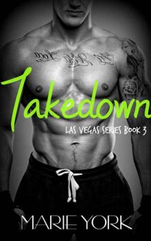 Takedown (The Las Vegas Series Book 3) Read online