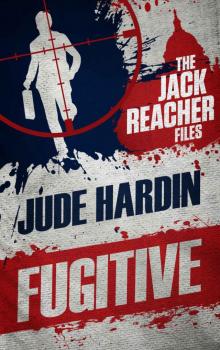 The Jack Reacher Files: Fugitive Read online
