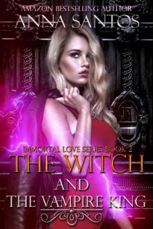 The Witch and the Vampire King (Immortal Love Series Book 2) Read online