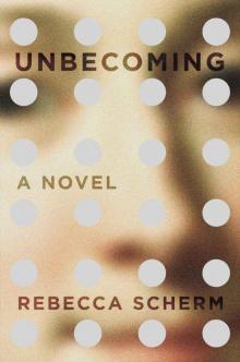 Unbecoming: A Novel Read online