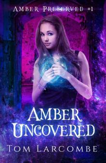 Amber Uncovered (Amber Preserved Book 1) Read online