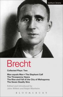 Brecht Collected Plays: 2: Man Equals Man; Elephant Calf; Threepenny Opera; Mahagonny; Seven Deadly Sins:  Man Equals Man ,  Elephant Calf ,  Threepenny Ope (World Classics) Read online
