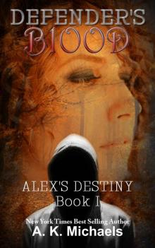 Defender's Blood Alex's Destiny (An Urban Fantasy) Read online