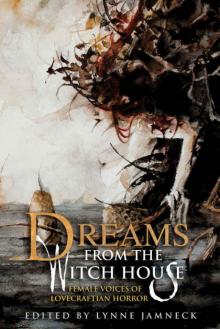 Dreams from the Witch House: Female Voices of Lovecraftian Horror Read online