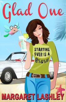 Glad One: Starting Over is a %$#@&! (Val & Pals Book 2) Read online