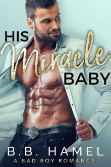 His Miracle Baby: A Bad Boy Romance Read online