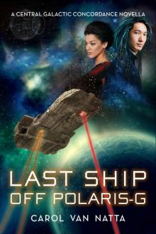 Last Ship Off Polaris-G: A Central Galactic Concordance Novella Read online