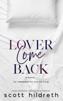 LOVER COME BACK_An Unbelievable But True Love Story Read online