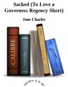 Sacked (To Love a Governess Regency Short) Read online